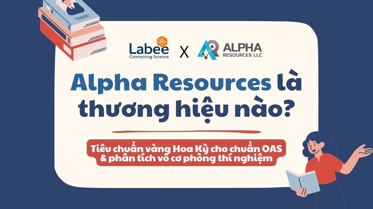 Alpha Resources là gì? Tiêu chuẩn vàng Hoa Kỳ cho chuẩn OAS & phân tích vô cơ phòng thí nghiệm