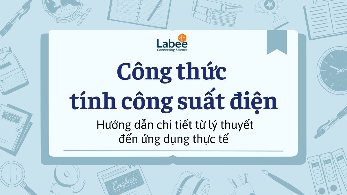 Công thức tính công suất điện: Hướng dẫn chi tiết từ lý thuyết đến ứng dụng thực tế